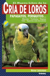 CRIA DE LOROS PAPAGAYOS PERIQUITOS - 9788499280967